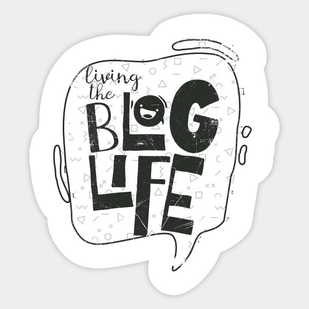 Living The Blog Life